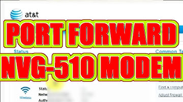 Tutorial: How To Port Forward Motorola NVG-510 for AT&T U-Verse (Minecraft/IP Camera)