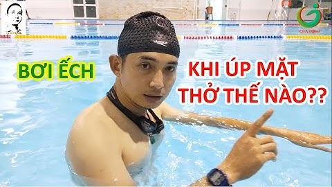 Bơi ếch | Khi úp mặt thở thế nào là đúng! Lê Vụ Official