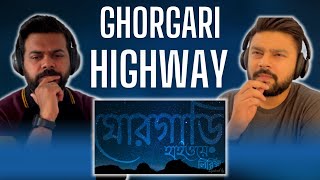 GhorGari | ঘোরগাড়ী | Highway | 🔥 Reaction & Review 🔥