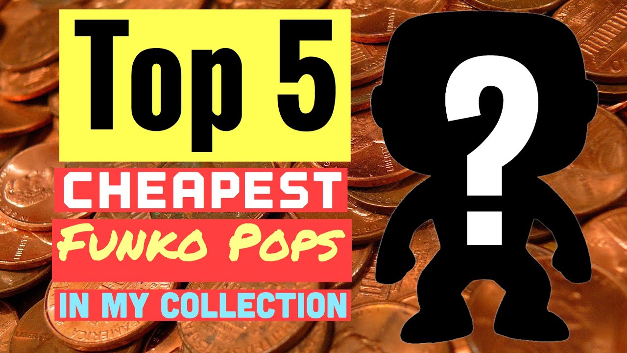 Top 5 Cheapest Funko Pops In My Collection! YouTube