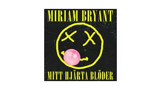 Miriam Bryant - Mitt Hjärta Blöder (Official Audio)