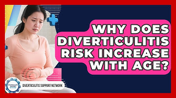Why Does Diverticulitis Risk Increase With Age? - Diverticulitis Support Network