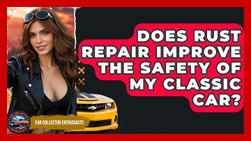 Does Rust Repair Improve The Safety Of My Classic Car? - Car Collector Enthusiasts