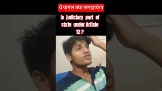 Article 12 of the constitution :-What does the judiciary come under?