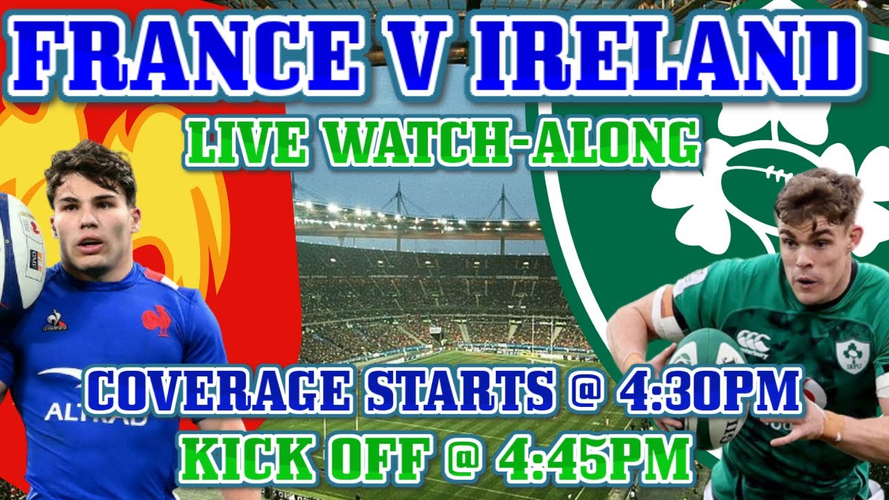 FRANCE V IRELAND LIVE WATCH-ALONG:- Six Nations 2022 - YouTube