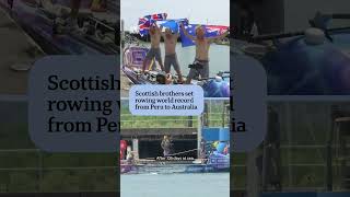 Scottish Brothers Set Rowing World Record - Peru to Australia Scottish Brothers Set Rowing World Record - Peru to Australia
