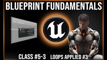 UE Blueprint Fundamentals | Class #5-3 | Loops & Arrays Applied #3