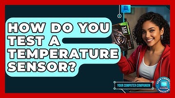 How Do You Test A Temperature Sensor? - Your Computer Companion