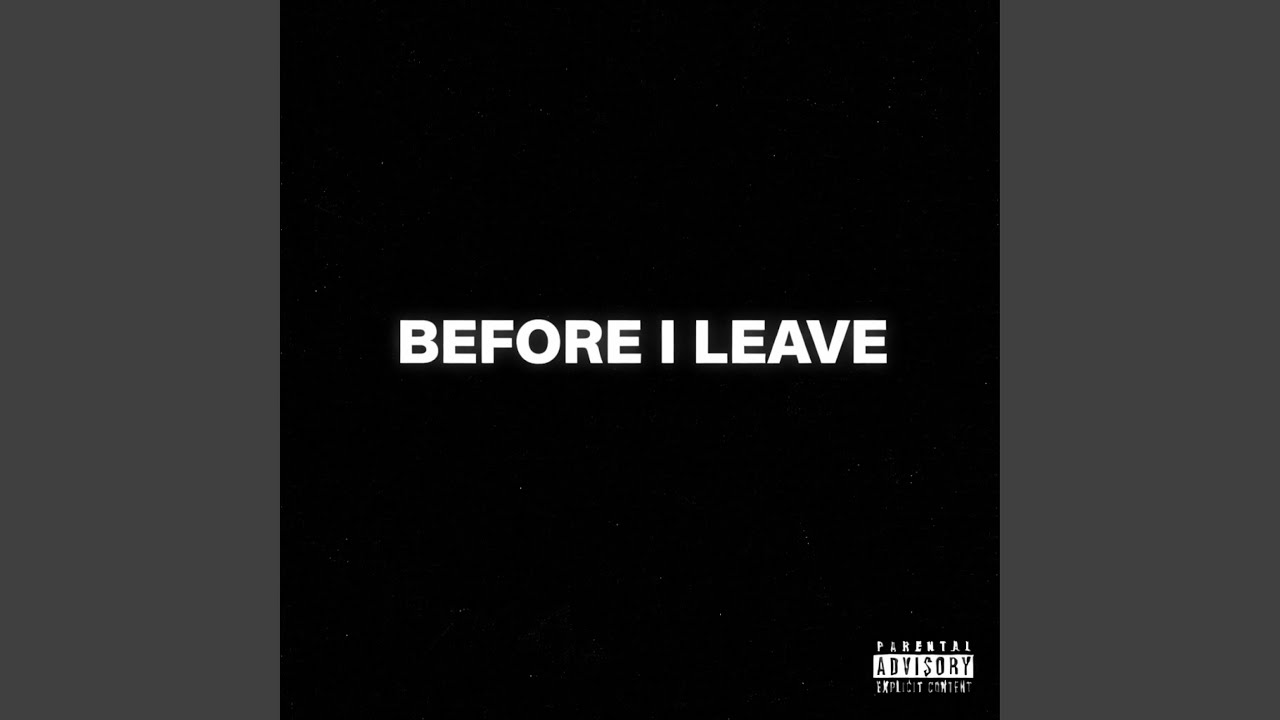 Watch Before I Leave on YouTube Watch Before I Leave on YouTube