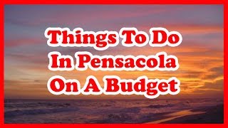 5 Things To Do In Pensacola, Florida On A Budget | US Travel Guide