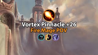 Vortex Pinnacle +26 | Fire Mage | Tyrannical | Dragonflight 10.1