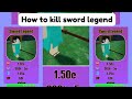 How to kill sword legend(every second add 1 skill point)