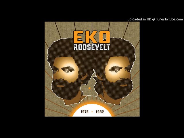 Eko Roosevelt ‎– 1975 - 1982 Many people know Eko Roosevelt as a