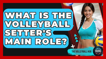 What Is The Volleyball Setter