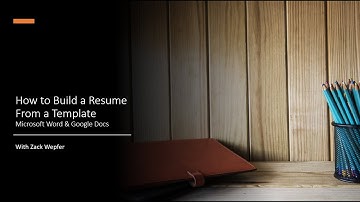 How to Build a Resume From a Template, Microsoft Word and Google Docs
