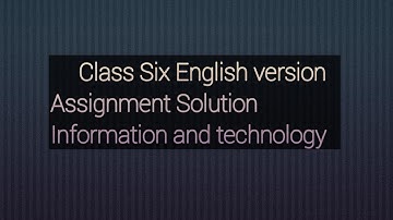 Class Six English version assignment solve of information and  technology