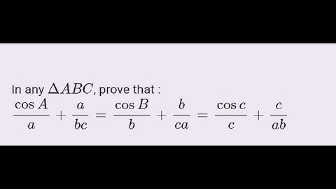 In any triangle ABC,Prove that: (cos A)/(a)+(a)/(bc)=(cos B)/(b)+(b)/(ca)=(cos C)/(c)+(c)/(ab)