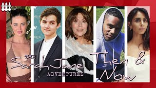 The Sarah Jane Adventures Then and Now 2022