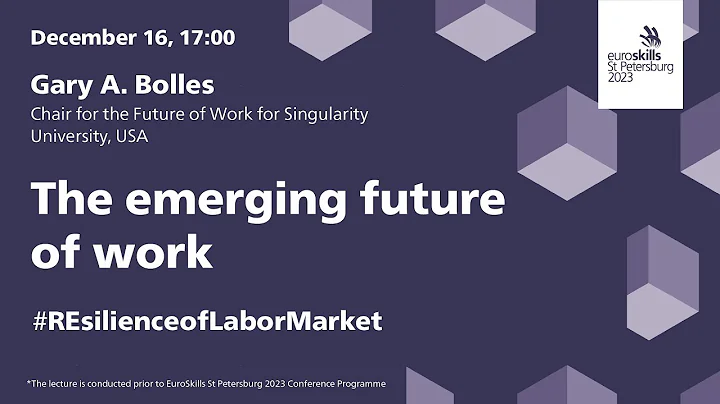 The emerging future of work  Gary A. Bolles | Euroskills 2023  | Worldskills Russia |