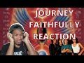 *FIRST TIME LISTENING* JOURNEY - FAITHFULLY (REACTION!!!!)