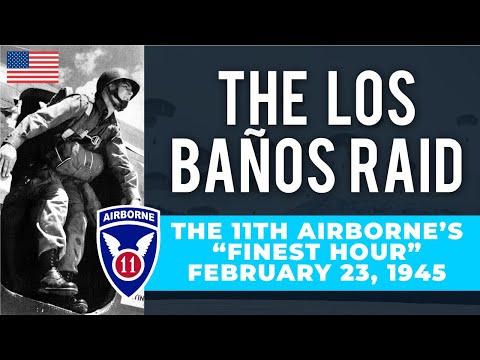The Los Baños Raid: The 11th Airborne Division's Greatest Rescue Operation in World War II