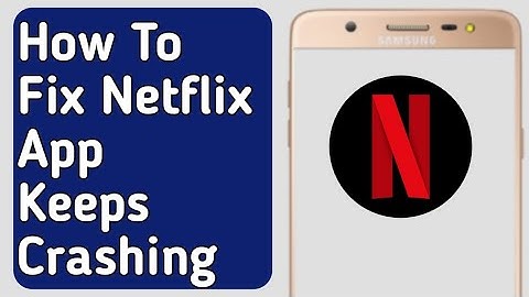 How to Fix Netflix App Keeps Crashing