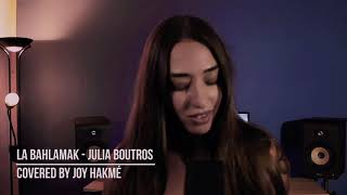 Julia Boutros - La Bahlamak | Joy Hakmé (Cover Song)