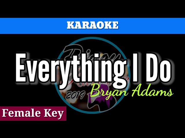 Everything I Do by Bryan Adams ( Karaoke : Female Key)