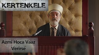 Azmi Hoca vaaz verirse - Kertenkele