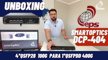 Unboxing Smartoptics DCP-404: Transforming your Network Infrastructure with Economy and Efficiency
