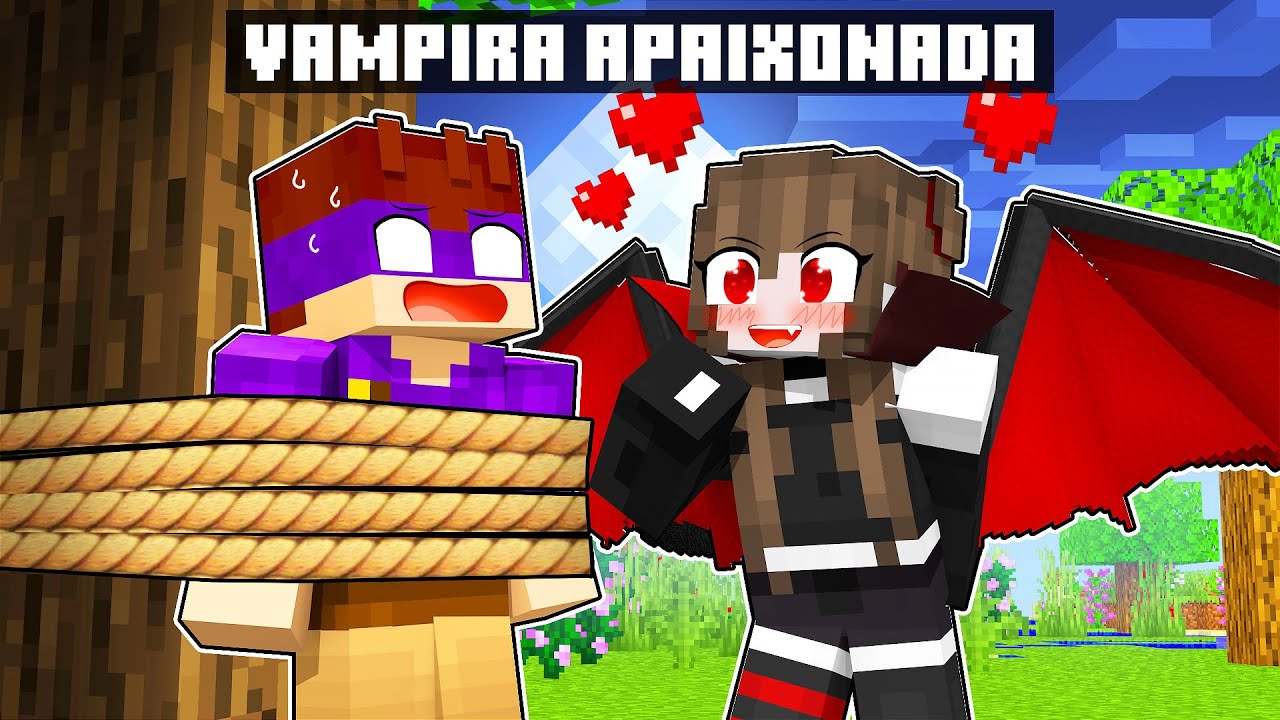 A MENINA VAMPIRO ESTÁ APAIXONADO POR MIM no MINECRAFT!!