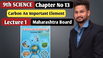 9th Science | Chapter 13| Carbon An Important Element |  Lecture 1 | maharashtra board |