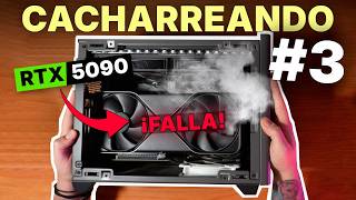CACHARREANDO🪛 #3 - Mi PC Mini ITX con RTX 5090 tiene un PROBLEMÓN... 😰 Toca REPARACIÓN