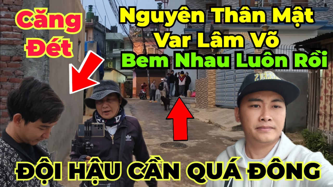 Căng Thẳng : Lâm Võ kiếm Cu Nguyên var nhau căng đét... Toàn cảnh đội hậu cần tấp nập sáng nay