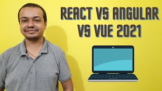 React Vs Angular Vs Vue 2021