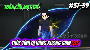 Toàn Cầu Mạt Thế, Thức Tỉnh Dị Năng Không Gian SSS | Tập 37-39 | Cua Lười Rồi