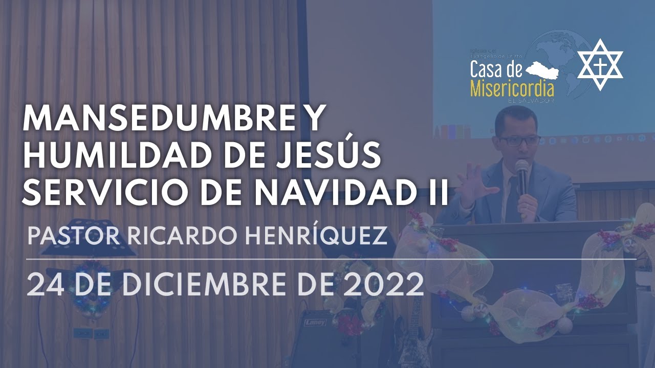Mansedumbre y humildad de Jesús - Servicio de navidad 2022