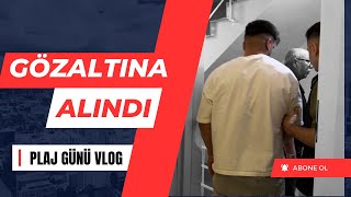 PLAJ GÜNÜ | @Yakari7 GÖZALTINA ALINDI | HAFTALIK VLOG