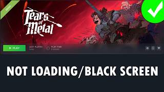 Fix Tears of Metal Not Loading/Stuck on Loading Screen/Black Screen Issue on PC