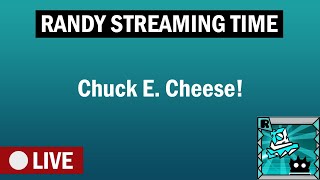Randy Streaming Time - Chuck E. Cheese!