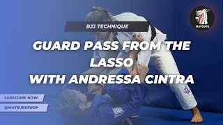 Guard Pass From The Lasso Grip With Andressa Cintra