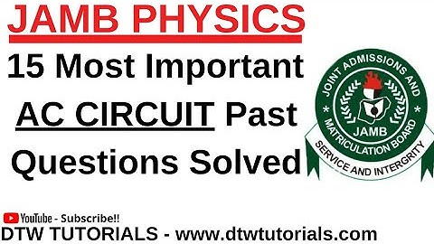 JAMB PHYSICS - AC CIRCUIT (15 MOST IMPORTANT PAST QUESTIONS SOLVED)