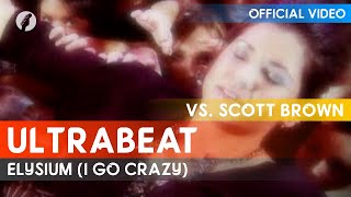 Video thumbnail of "Ultrabeat vs. Scott Brown - Elysium (I Go Crazy)"