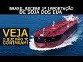 BRASIL RECEBE 1ª IMPORTAÇÃO DE SOJA DOS EUA! VEJA O QUE NÃO TE CONTARAM!