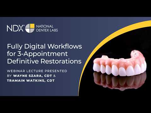 Fully Digital Workflows for 3 Appointment Definitive Restorations