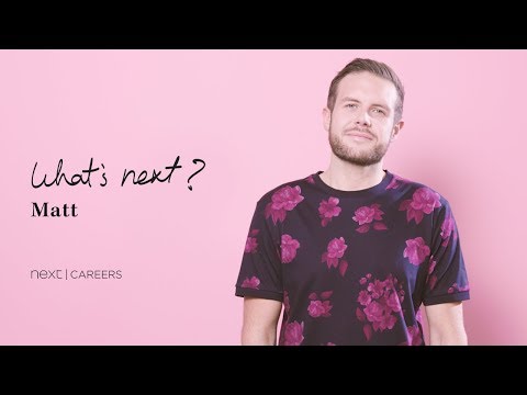 What's Next? Matt | Next Careers