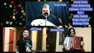 Text Lirik Lagu Melayu Cinta Dulu,Cinta Sekarang, S.M.Salim ||Alfin Habib,Rojer Kajol&Butong Olala