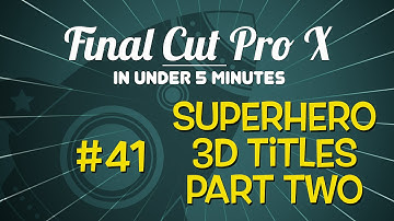 Final Cut Pro X in Under 5 Minutes: 3D Superhero Titles Part 2