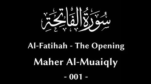 [LEARNING] 001 | Surah Al-Fatihah - The Opening | Maher Al-Muaiqly | سورة الفَاتِحَة | ماهر المعيقلي