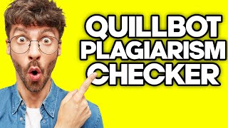 How To Use Quillbot Plagiarism Checker (2023)